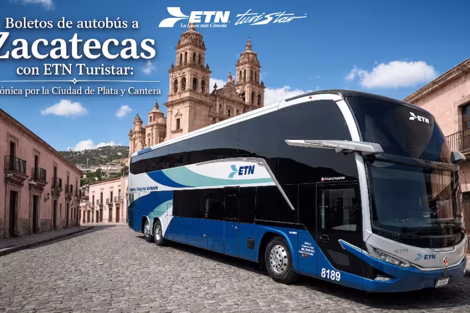 Guía maestra 2026 para comprar boletos a Zacatecas y conocer atractivos turísticos con el servicio premium de ETN Turistar.