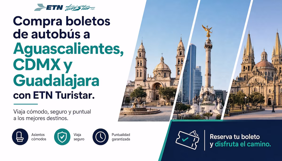 Venta de boletos de autobús a Aguascalientes, CDMX y Guadalajara con el servicio de lujo de ETN Turistar.